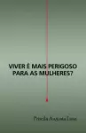 Viver é mais perigoso para as mulheres? cover