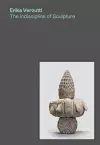 Erika Verzutti: The Indiscipline of Sculpture cover