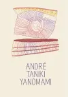 André Taniki Yanomami: Image Being cover