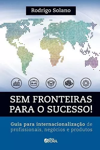 Sem fronteiras para o sucesso! Internacionalização de profissionais, negócios e produtos cover