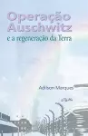 Operação Auschwitz e a regeneração da Terra cover