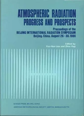 Atmospheric Radiation – Progress & Prospects – Proceedings of the Beijing International Radiation Symposium, Beijing, China, August 26–30, cover