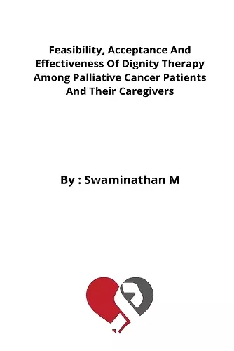 Feasibility, Acceptance And Effectiveness Of Dignity Therapy Among Palliative Cancer Patients And Their Caregivers cover