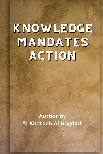 Iqtidaa-ul-'Ilm al-'Amal - Knowledge Mandates Action cover