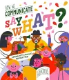 Say What? How We Communicate cover