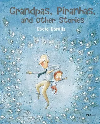 Grandpas, Piranhas, and Other Stories cover