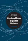 A Condensed Course of Quantum Mechanics cover