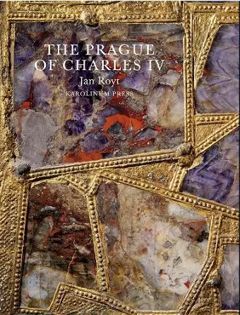 The Prague of Charles IV, 1316 - 1378 cover