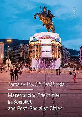 Materializing Identities in Socialist and Post-Socialist Cities cover