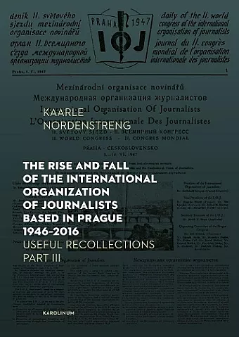 The Rise and Fall of the International Organization of Journalists Based in Prague 1946–2016 cover