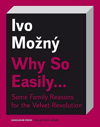 Why So Easily . . . Some Family Reasons for the Velvet Revolution cover
