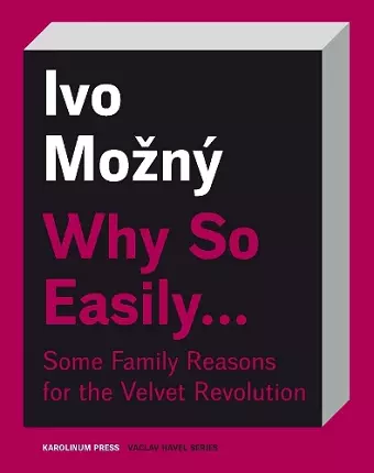 Why So Easily . . . Some Family Reasons for the Velvet Revolution cover