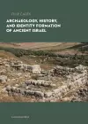 Archaeology, History, and Formation of Identity in Ancient Israel cover