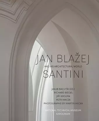 Jan Blažej Santini and His Architectural World cover