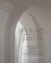 Jan Blažej Santini and His Architectural World cover