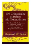 100 Chinesische Märchen mit Illustrationen (Das Zauberfaß, Der Panther, Das grosse Wasser, Der Fuchs und der Tiger, Der Feuergott, Morgenhimmel und mehr) cover