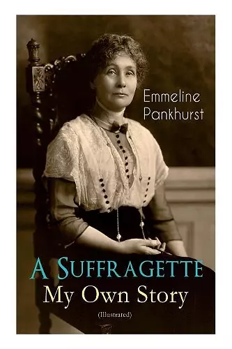 A Suffragette - My Own Story (Illustrated) cover