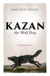 Kazan, the Wolf Dog (Children's Classics) cover