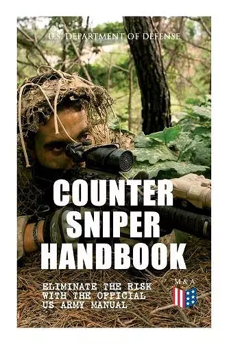 Counter Sniper Handbook - Eliminate the Risk with the Official US Army Manual cover