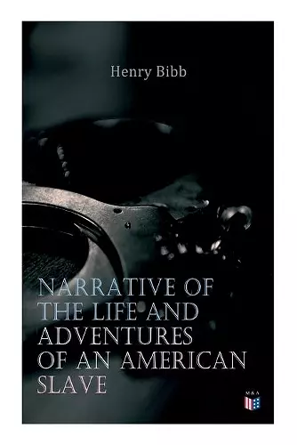Narrative of the Life and Adventures of an American Slave, Henry Bibb cover