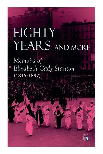 Eighty Years and More: Memoirs of Elizabeth Cady Stanton (1815-1897) cover