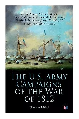 The U.S. Army Campaigns of the War of 1812 (Illustrated Edition) cover