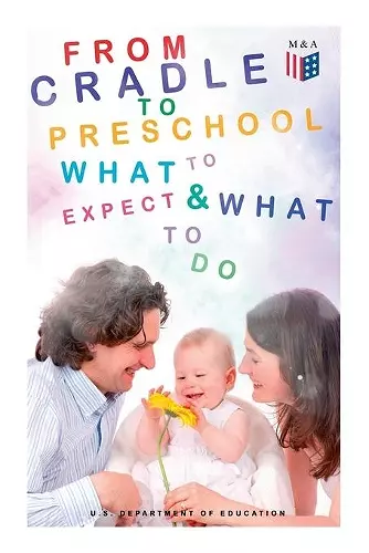 From Cradle to Preschool – What to Expect & What to Do cover