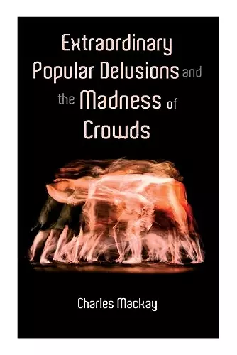 Extraordinary Popular Delusions and the Madness of Crowds cover