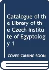 Catalogue of the Library of the Czech Institute of Egyptology 1 cover