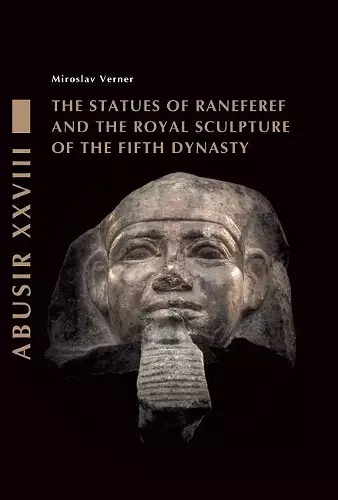 The Statues of Raneferef and the Royal Sculpture of the Fifth Dynasty cover