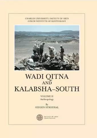 Wadi Qitna and Kalabsha-South Late Roman: Early Byzantine Tumuli Cemeteries in Egyptian Nubia, Vol. II. Anthropology cover