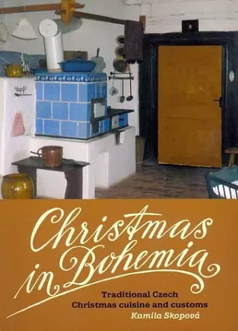 Christmas in Bohemia: Traditional Czech Christmas Cuisine and Customs cover