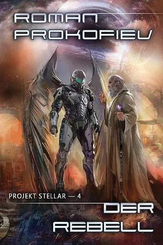 Der Rebell (Projekt Stellar Buch 4 LitRPG-Serie) cover