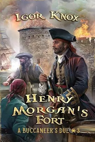 Henry Morgan's Fort (A Buccaneer's Due Book #3) cover