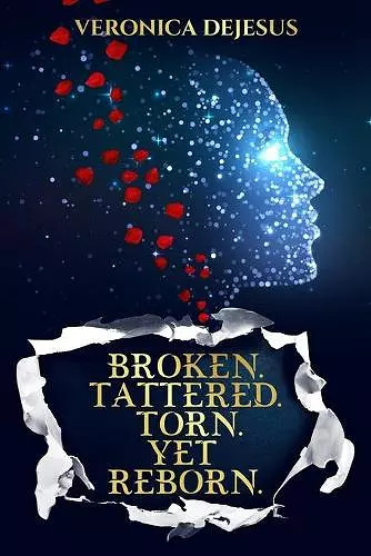 Broken. Tattered. Torn. Yet Reborn. cover