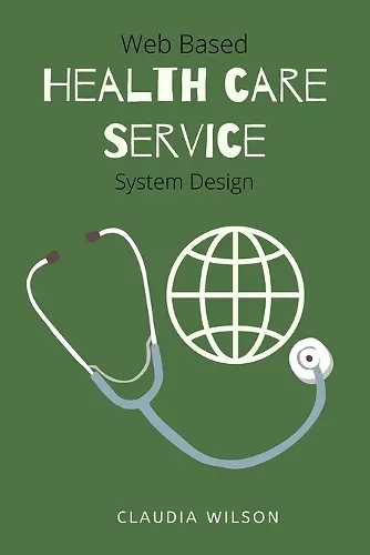 Web Based Healthcare Service System Design cover