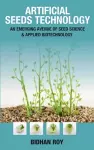 Artificial Seeds Technology: An Emerging Avenue of Seed Science & Applied Biotechnology (Co-Published With CRC Press,UK) cover