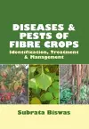 Diseases and Pests of Fibre Crops: Identification, Treatment and Management (Co- Pulished With CRC Press UK) cover