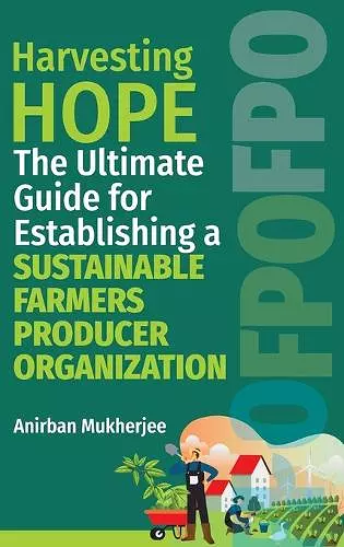 Harvesting Hope: The Ultimate Guide for Establishing a Sustainable Farmers Producer Organization cover