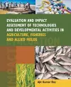 Evaluation and Impact Assessment of Technologies and Developmental Activities in Agriculture,Fisheries and Allied Fields cover