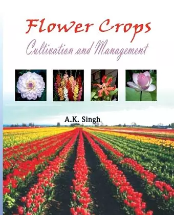 Flower Crops: Cultivation and Management cover