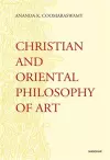 Christian and Oriental Philosophy of Art cover