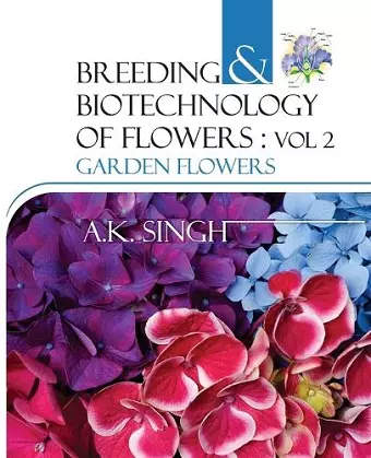 Garden Flowers: Vol.02: Breeding and Biotechnology of Flowers cover