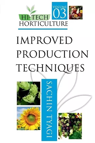 Improved Production Techniques: Vol.03: Hi Tech Horticulture cover