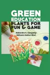 Green Education: Plants for Fun and Games cover