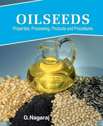 Oilseeds: Properties,Products,Processing and Procedures cover