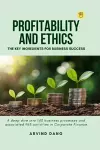 Profitability and Ethics: The Key Ingredients for Business Success cover