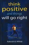 Think Positive & Things Will Go Right cover