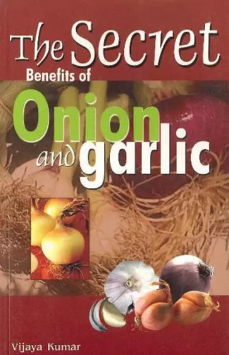 Secret Benefits of Onion & Garlic cover