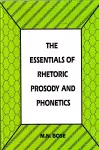 The Essentials of Rhetoric Prosody and Phonetics cover